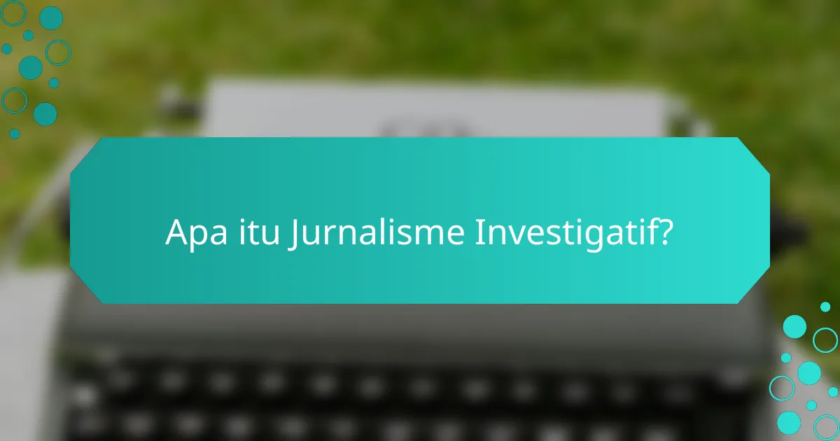 Apa itu Jurnalisme Investigatif?