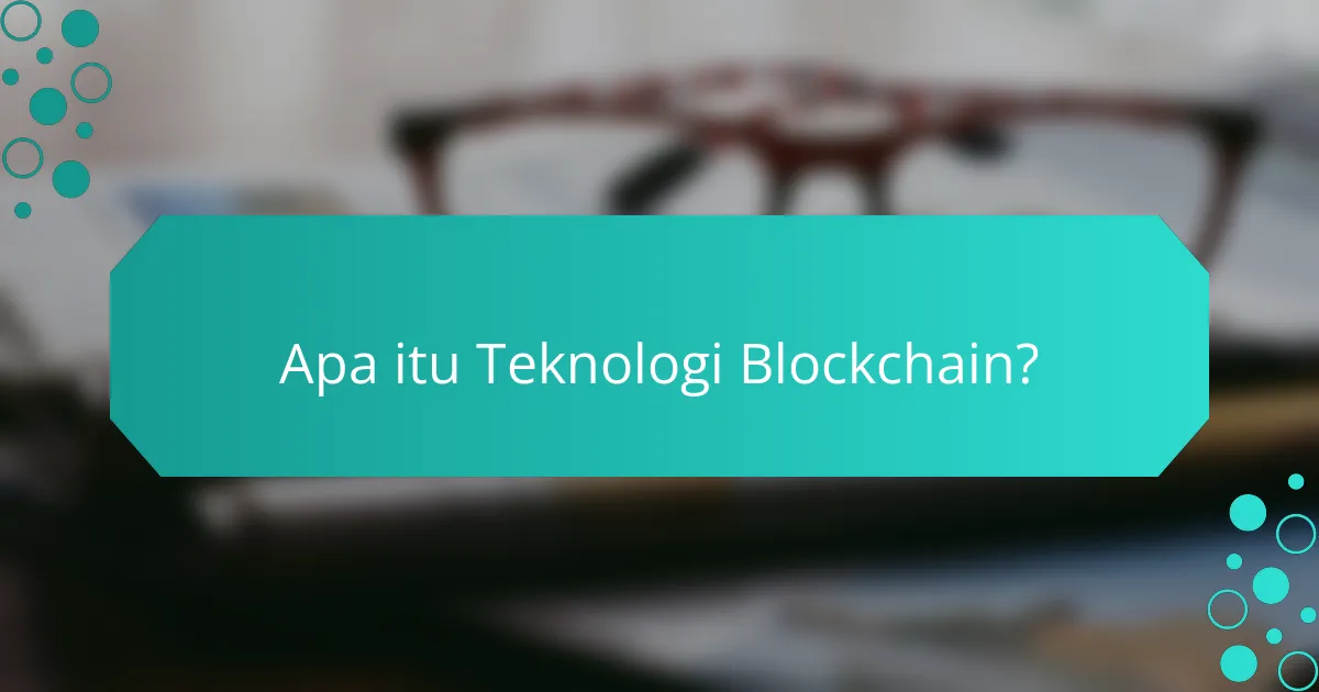 Apa itu Teknologi Blockchain?