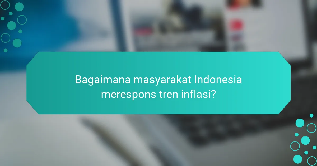 Bagaimana masyarakat Indonesia merespons tren inflasi?